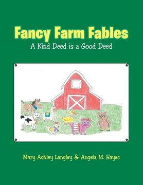 portada Fancy Farm Fables: A Kind Deed Is a Good Deed (en Inglés)