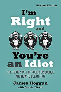 portada I'm Right and You're an Idiot - 2nd Edition: The Toxic State of Public Discourse and how to Clean it up 