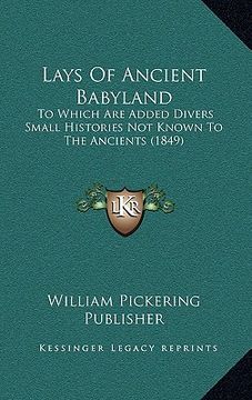 portada lays of ancient babyland: to which are added divers small histories not known to the ancients (1849) (en Inglés)