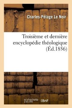 portada Troisieme Et Derniere Encyclopedie Theologique (Ed.1856) (Religion)