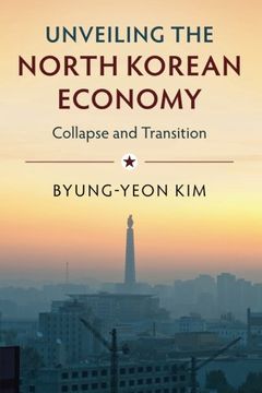 portada Unveiling the North Korean Economy: Collapse and Transition (en Inglés)