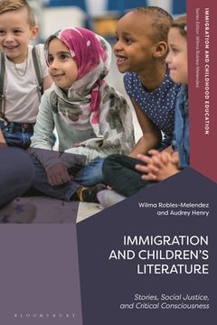 portada Immigration and Children's Literature: Stories, Social Justice, and Critical Consciousness (en Inglés)