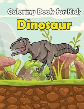 portada Coloring Book For Kids Dinosaur: : Kids Coloring Book with Fun, Easy, and Relaxing Coloring Pages (Children's coloring books)