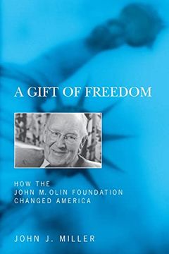 portada A Gift of Freedom: How the John m. Olin Foundation Changed America (en Inglés)