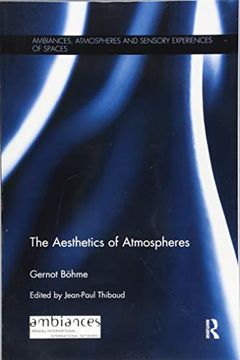 portada The Aesthetics of Atmospheres (Ambiances, Atmospheres and Sensory Experiences of Spaces) (en Inglés)