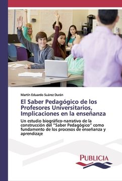 portada El Saber Pedagógico de los Profesores Universitarios, Implicaciones en la Enseñanza (in Spanish)