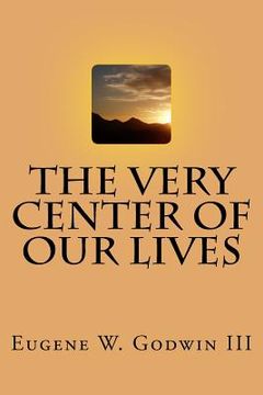 portada The Very Center of Our Lives (in English)
