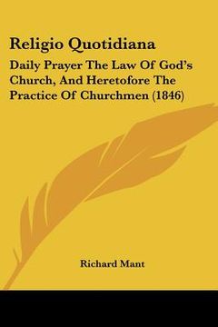 portada religio quotidiana: daily prayer the law of god's church, and heretofore the practice of churchmen (1846) (en Inglés)