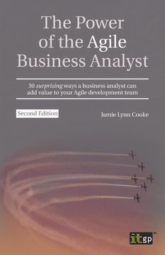 portada The Power of the Agile Business Analyst: 30 Surprising Ways a Business Analyst can add Value to Your Agile Development Team (en Inglés)