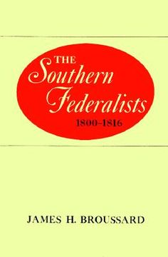 portada the southern federalists: 1800-1816