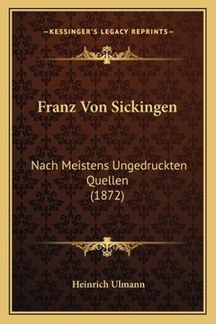 portada Franz Von Sickingen: Nach Meistens Ungedruckten Quellen (1872) (en Alemán)