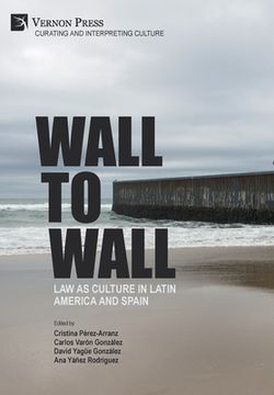 portada Wall to Wall: Law as Culture in Latin America and Spain
