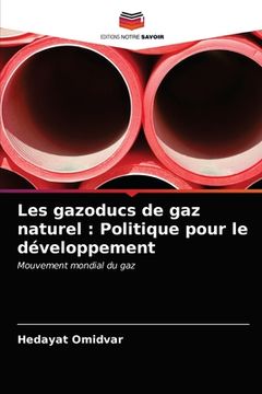 portada Les gazoducs de gaz naturel: Politique pour le développement (in French)