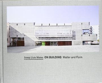 portada Josep Lluís Mateo: On Building: Matter and Form (en Inglés)