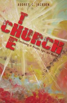 portada The Church-Functioning in Miracles, Signs and Wonders (in English)