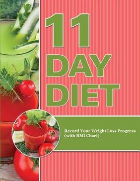 portada 11 Day Diet: Record Your Weight Loss Progress (with BMI Chart) (en Inglés)