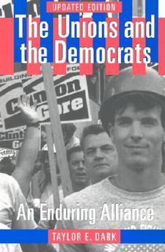 portada the unions and the democrats: an enduring alliance, updated edition