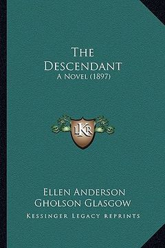 portada the descendant the descendant: a novel (1897) a novel (1897)