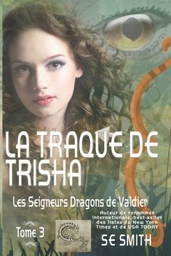portada La traque de Trisha: Les Seigneurs Dragons de Valdier Tome 3 (en Francés)
