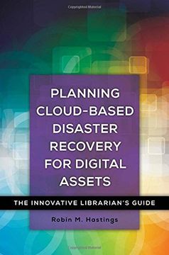 portada Planning Cloud-Based Disaster Recovery for Digital Assets: The Innovative Librarian's Guide