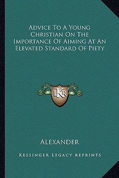 portada advice to a young christian on the importance of aiming at an elevated standard of piety