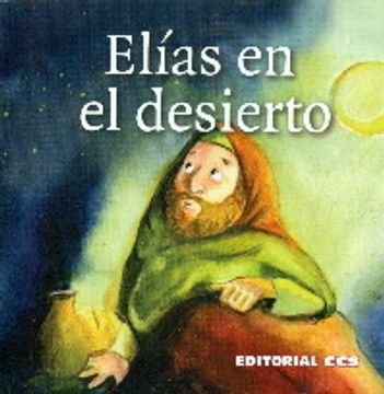 portada Historias del Antiguo Testamento: Elías en el desierto: Una historia del Antiguo Testamento: 4 (in Spanish)