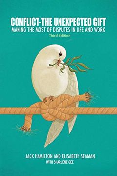 portada Conflict—The Unexpected Gift: Making the Most of Disputes in Life and Work (en Inglés)