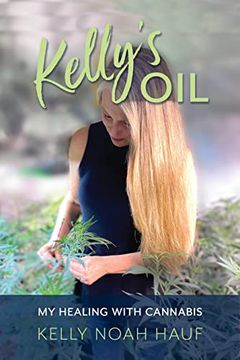 portada Kelly's Oil: My Healing With Cannabis (en Inglés)