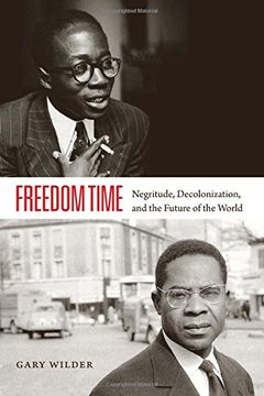 portada Freedom Time: Negritude, Decolonization, and the Future of the World (en Inglés)