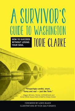 portada A Survivor's Guide to Washington: How to Succeed Without Losing Your Soul (in English)