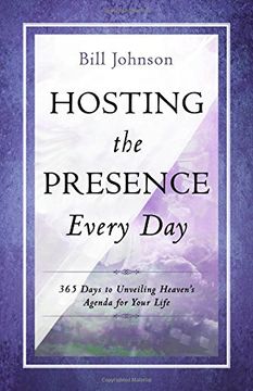 portada Hosting the Presence Everyday: 365 Days to Unveiling Heaven's Agenda for Your Life (en Inglés)