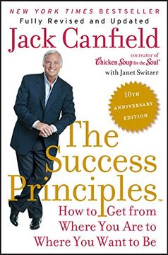portada The Success Principles(TM) - 10th Anniversary Edition: How to Get from Where You Are to Where You Want to Be (en Inglés)