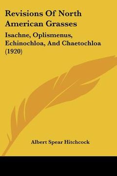 portada revisions of north american grasses: isachne, oplismenus, echinochloa, and chaetochloa (1920) (en Inglés)