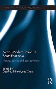portada Naval Modernisation in South-East Asia: Nature, Causes and Consequences (Cass Series: Naval Policy and History) (en Inglés)