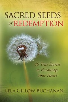portada Sacred Seeds of Redemption: 40 True Stories to Encourage Your Heart (Morgan James Faith) (en Inglés)