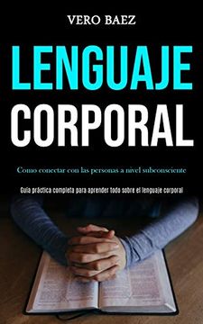 portada Lenguaje Corporal: Como Conectar con las Personas a Nivel Subconsciente (Guía Práctica Completa Para Aprender Todo Sobre el Lenguaje Corporal)