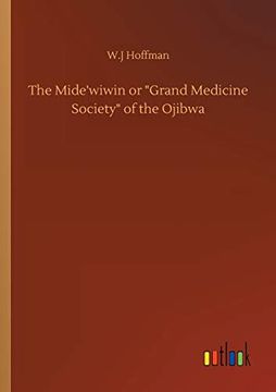 portada The Mide'wiwin or Grand Medicine Society of the Ojibwa (en Inglés)