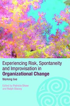 portada experiencing risk, spontaneity and improvisation in organisational change: working live (en Inglés)