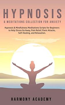 portada Hypnosis & Meditations Collection for Anxiety: Hypnosis & Mindfulness Meditations Scripts for Beginners to Help Stress Go Away, Pain Relief, Panic Att (en Inglés)
