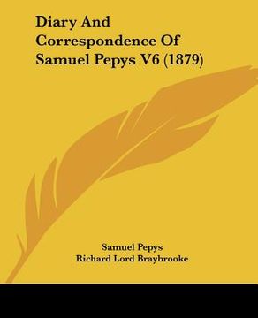 portada diary and correspondence of samuel pepys v6 (1879) (en Inglés)