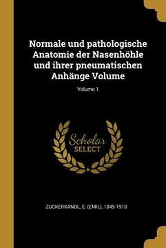 portada Normale und Pathologische Anatomie der Nasenhöhle und Ihrer Pneumatischen Anhänge Volume; Volume 1 (en Alemán)