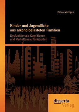 portada Kinder und Jugendliche aus Alkoholbelasteten Familien: Dysfunktionale Kognitionen und Verhaltensauffã¤Lligkeiten (en Alemán)