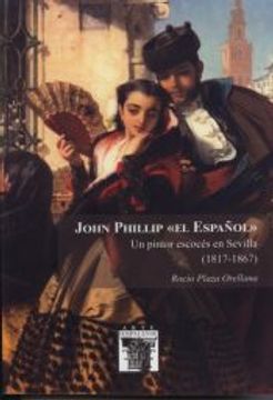 portada John Phillip "el Español". Un Pintor Escocés en Sevilla (1817-1867)