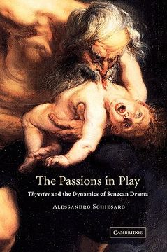 portada the passions in play: thyestes and the dynamics of senecan drama (en Inglés)