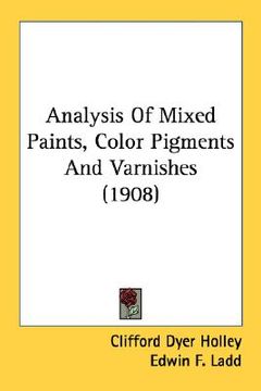 portada analysis of mixed paints, color pigments and varnishes (1908) (en Inglés)