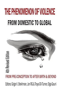 portada The Phenomenon of Violence: From Domestic to Global, from Pre‐conception to Birth & Beyond (en Inglés)