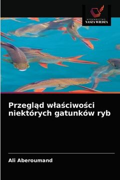 portada Przegląd wlaściwości niektórych gatunków ryb (en Polaco)