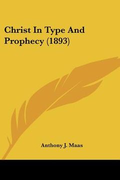 portada christ in type and prophecy (1893) (en Inglés)
