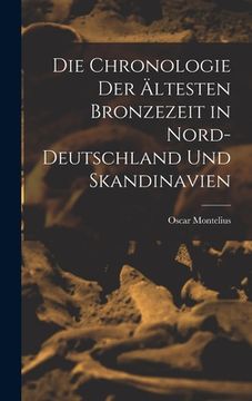 portada Die Chronologie der ältesten Bronzezeit in Nord-Deutschland und Skandinavien (en Alemán)
