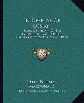 portada in defense of ossian: being a summary of the evidence in favor of the authenticity of the poems (1906)